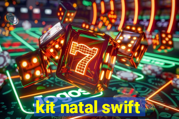 kit natal swift